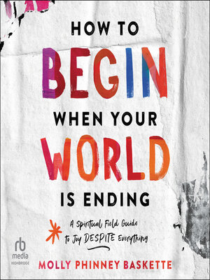 cover image of How to Begin When Your World Is Ending